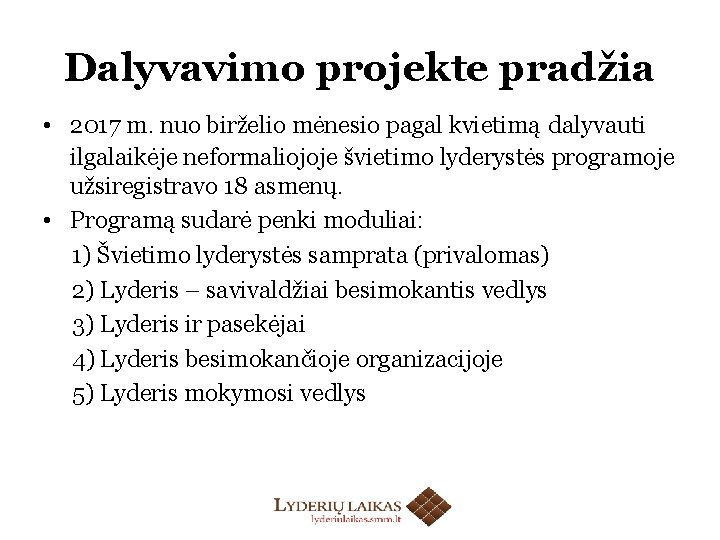 Dalyvavimo projekte pradžia • 2017 m. nuo birželio mėnesio pagal kvietimą dalyvauti ilgalaikėje neformaliojoje