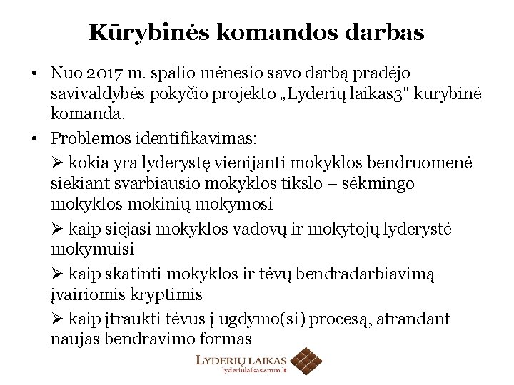 Kūrybinės komandos darbas • Nuo 2017 m. spalio mėnesio savo darbą pradėjo savivaldybės pokyčio