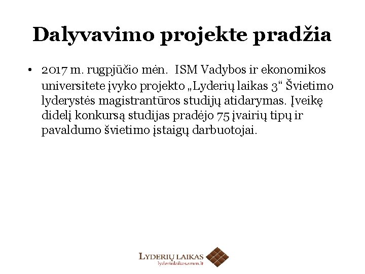 Dalyvavimo projekte pradžia • 2017 m. rugpjūčio mėn. ISM Vadybos ir ekonomikos universitete įvyko