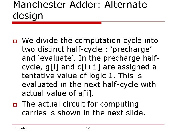 Manchester Adder: Alternate design o o We divide the computation cycle into two distinct