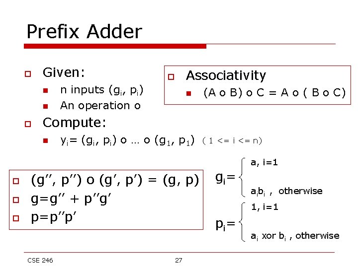 Prefix Adder o Given: n n o o n inputs (gi, pi) An operation