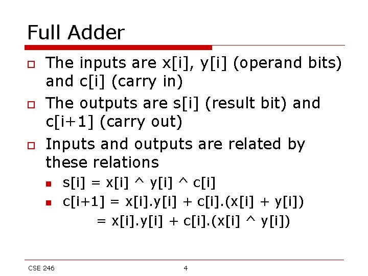 Full Adder o o o The inputs are x[i], y[i] (operand bits) and c[i]