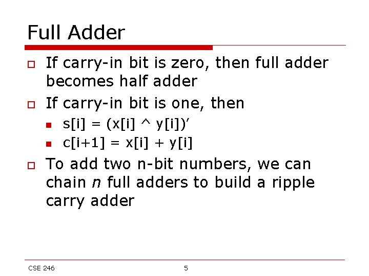 Full Adder o o If carry-in bit is zero, then full adder becomes half