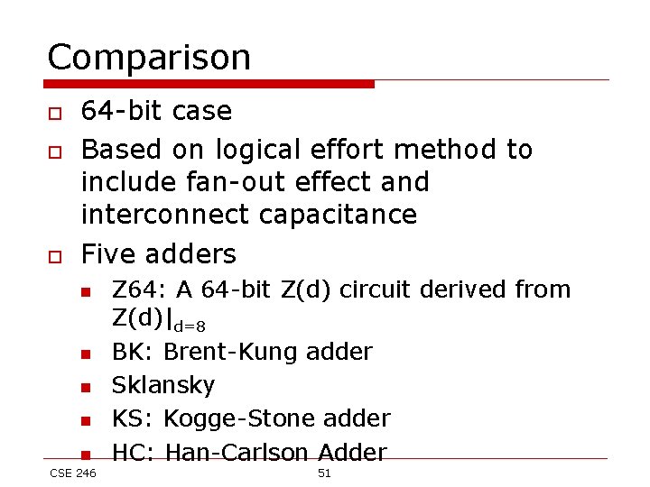 Comparison o o o 64 -bit case Based on logical effort method to include