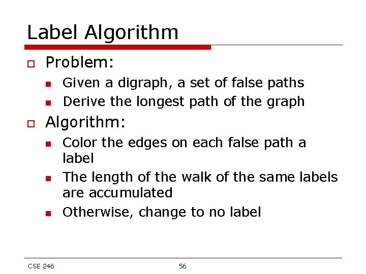 Label Algorithm o Problem: n n o Given a digraph, a set of false