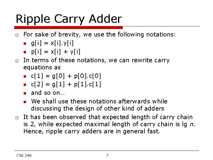 Ripple Carry Adder o o o For sake of brevity, we use the following