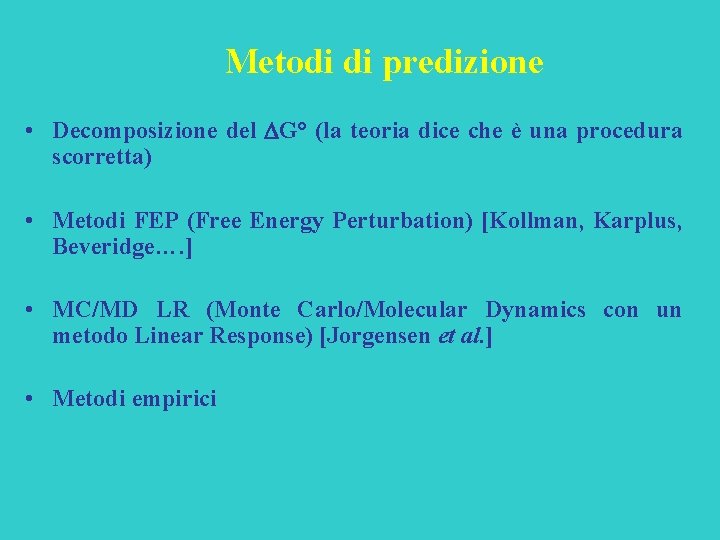 Metodi di predizione • Decomposizione del G° (la teoria dice che è una procedura