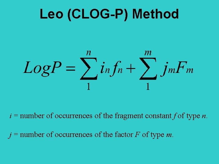 Leo (CLOG-P) Method i = number of occurrences of the fragment constant f of