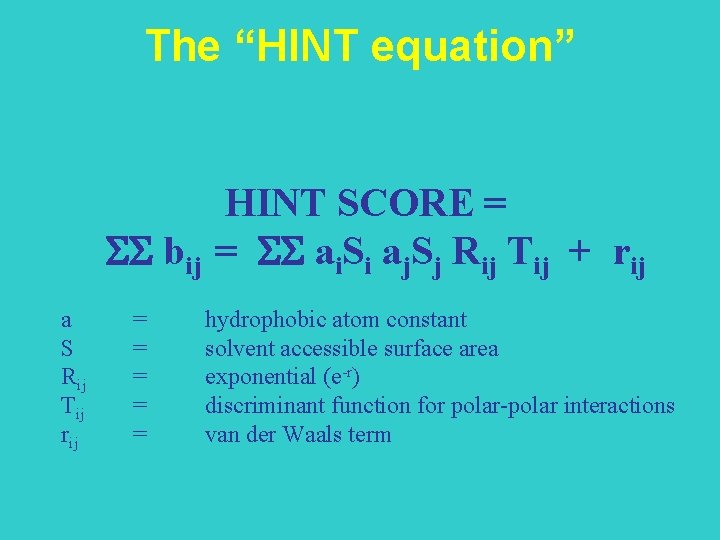 The “HINT equation” HINT SCORE = SS bij = SS ai. Si aj. Sj