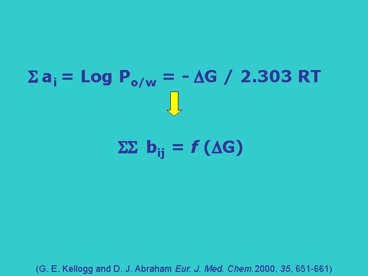 S ai = Log Po/w = - G / 2. 303 RT SS bij