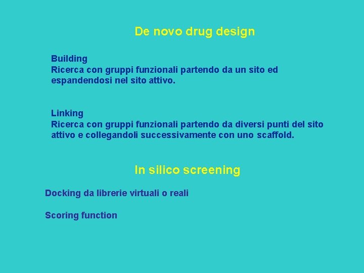 De novo drug design Building Ricerca con gruppi funzionali partendo da un sito ed