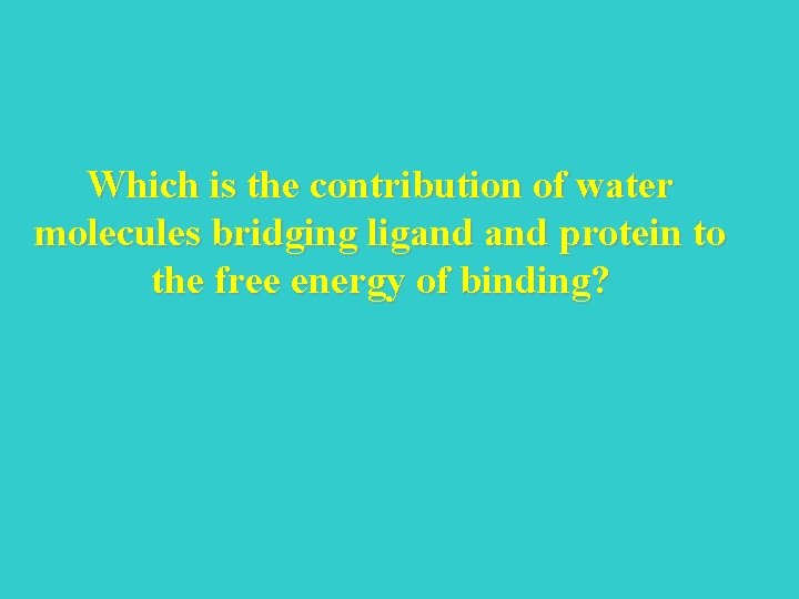 Which is the contribution of water molecules bridging ligand protein to the free energy