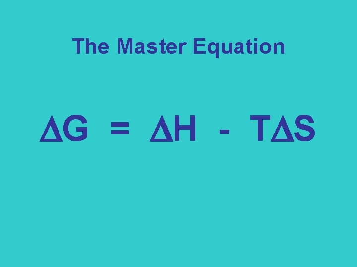 The Master Equation G = H - T S 