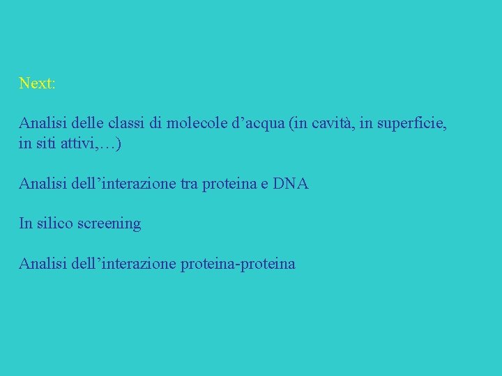 Next: Analisi delle classi di molecole d’acqua (in cavità, in superficie, in siti attivi,