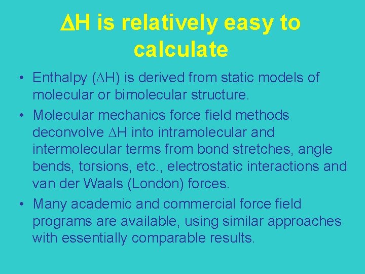  H is relatively easy to calculate • Enthalpy (DH) is derived from static