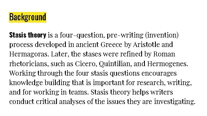 Background Stasis theory is a four-question, pre-writing (invention) process developed in ancient Greece by