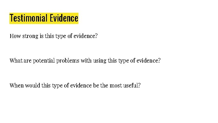 Testimonial Evidence How strong is this type of evidence? What are potential problems with Testimonial Evidence How strong is this type of evidence? What are potential problems with