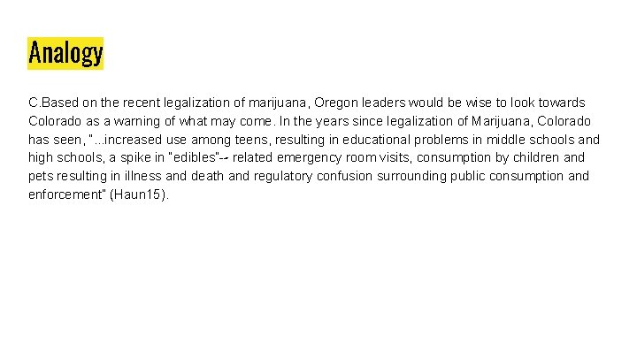 Analogy C. Based on the recent legalization of marijuana, Oregon leaders would be wise