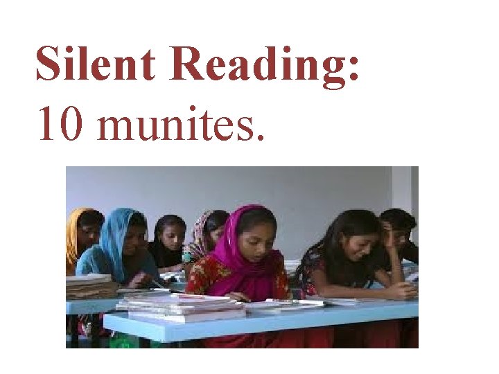 Silent Reading: 10 munites. 