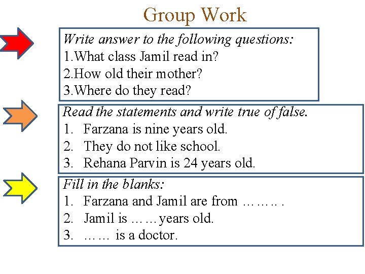 Group Work Write answer to the following questions: 1. What class Jamil read in?