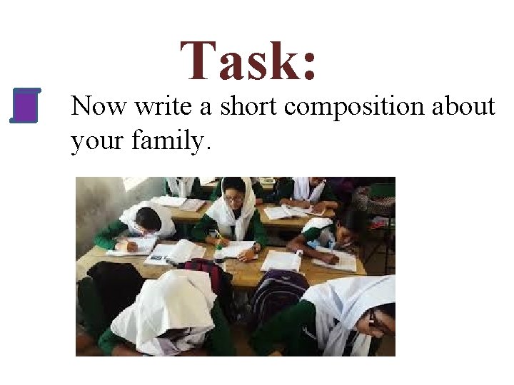 Task: Now write a short composition about your family. 