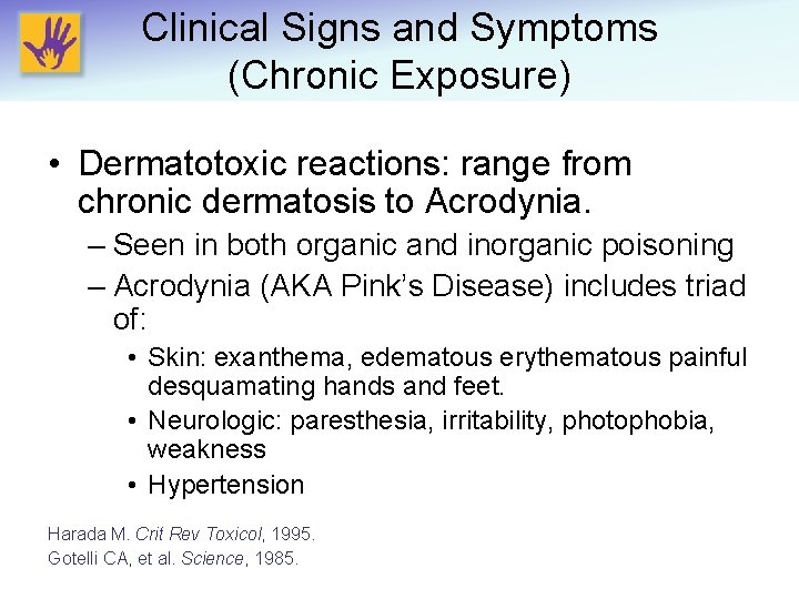 Clinical Signs and Symptoms (Chronic Exposure) • Dermatotoxic reactions: range from chronic dermatosis to