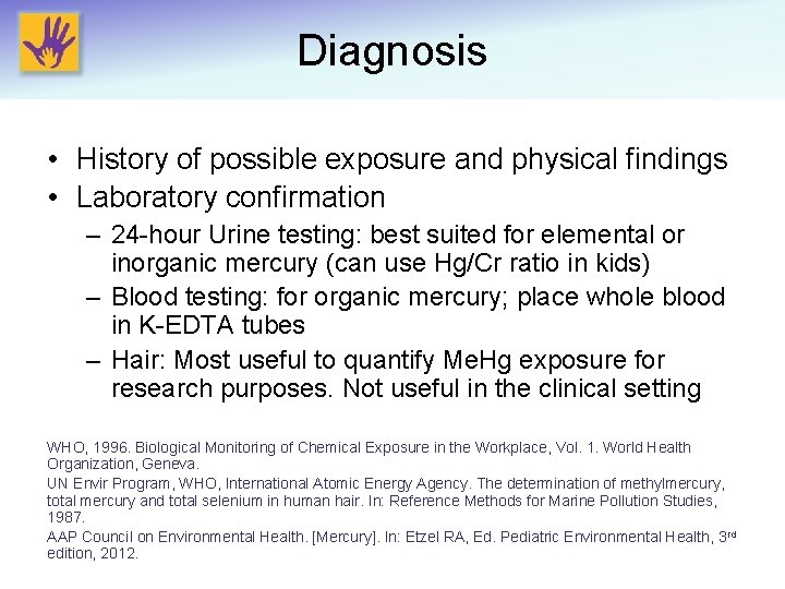 Diagnosis • History of possible exposure and physical findings • Laboratory confirmation – 24