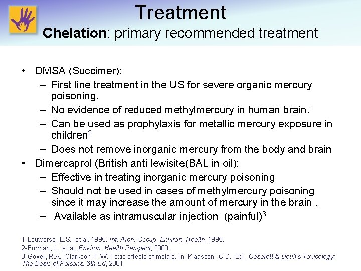 Treatment Chelation: primary recommended treatment • DMSA (Succimer): – First line treatment in the