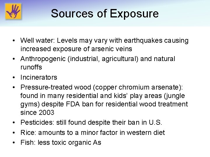 Sources of Exposure • Well water: Levels may vary with earthquakes causing increased exposure