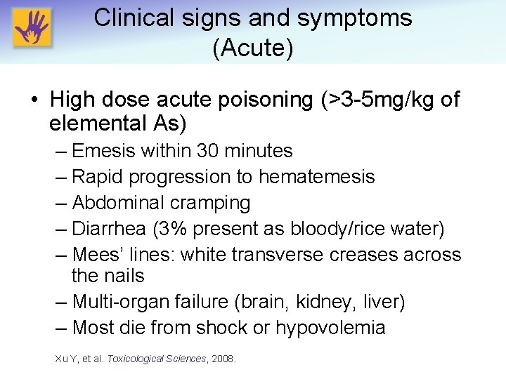 Clinical signs and symptoms (Acute) • High dose acute poisoning (>3 -5 mg/kg of