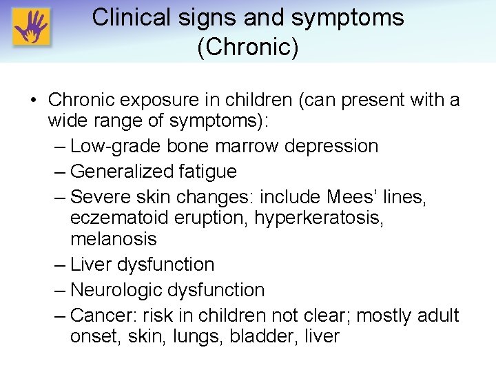 Clinical signs and symptoms (Chronic) • Chronic exposure in children (can present with a