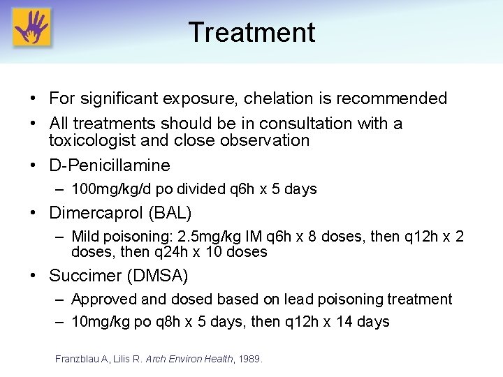 Treatment • For significant exposure, chelation is recommended • All treatments should be in