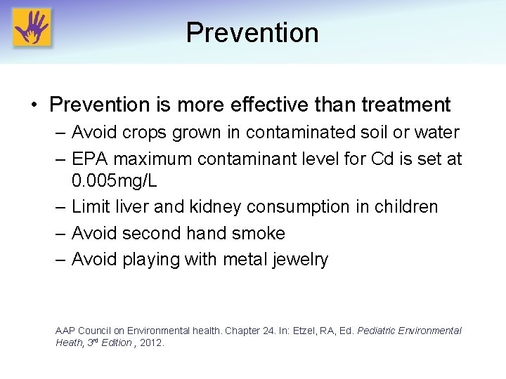 Prevention • Prevention is more effective than treatment – Avoid crops grown in contaminated