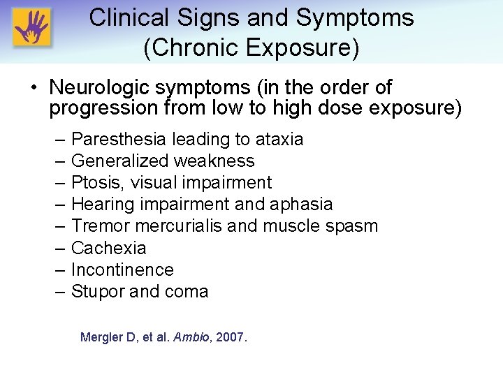 Clinical Signs and Symptoms (Chronic Exposure) • Neurologic symptoms (in the order of progression