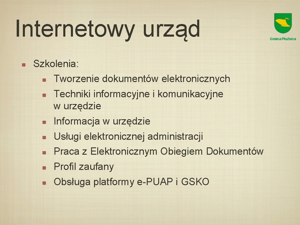 Internetowy urząd Szkolenia: Tworzenie dokumentów elektronicznych Techniki informacyjne i komunikacyjne w urzędzie Informacja w