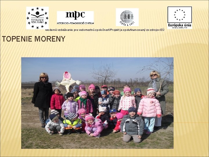 Moderné vzdelávanie pre vedomostnú spoločnosť/Projekt je spolufinancovaný zo zdrojov EÚ TOPENIE MORENY 