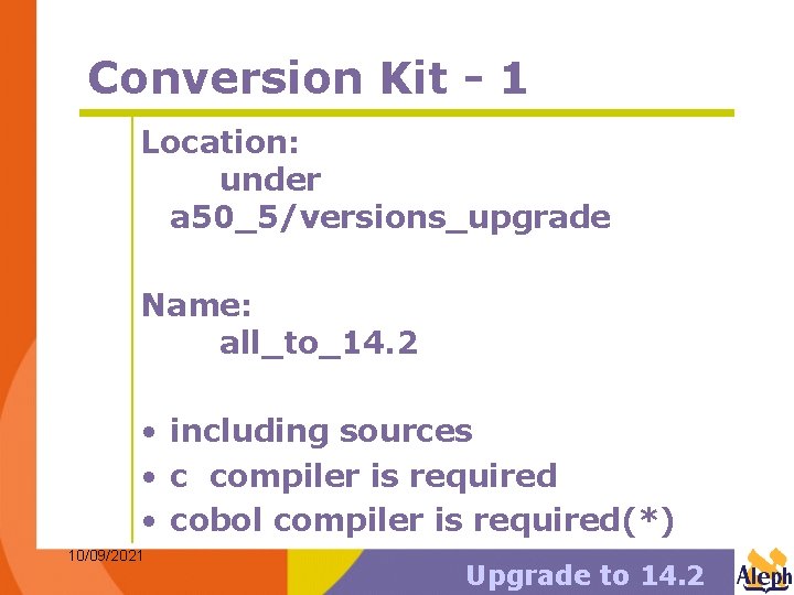 Conversion Kit - 1 Location: under a 50_5/versions_upgrade Name: all_to_14. 2 • including sources