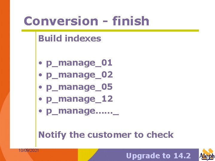 Conversion - finish Build indexes • • • p_manage_01 p_manage_02 p_manage_05 p_manage_12 p_manage……_ Notify