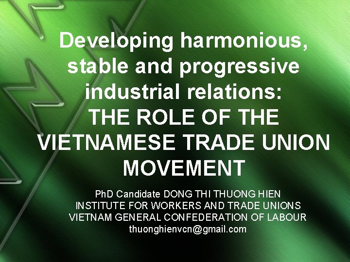 Developing harmonious, stable and progressive industrial relations: THE ROLE OF THE VIETNAMESE TRADE UNION