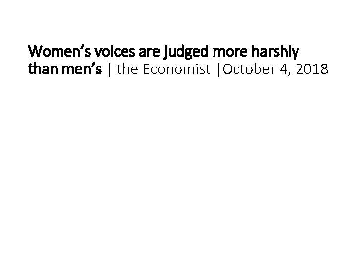 Women’s voices are judged more harshly than men’s | the Economist |October 4, 2018