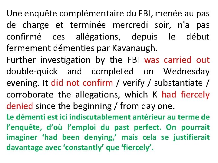 Une enquête complémentaire du FBI, menée au pas de charge et terminée mercredi soir,