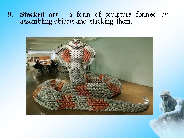 9. Stacked art - a form of sculpture formed by assembling objects and 'stacking'