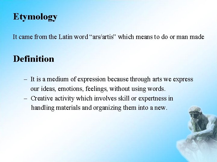 Etymology It came from the Latin word “ars/artis” which means to do or man