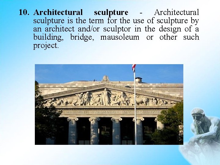 10. Architectural sculpture - Architectural sculpture is the term for the use of sculpture