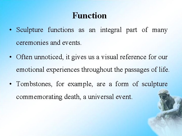 Function • Sculpture functions as an integral part of many ceremonies and events. •