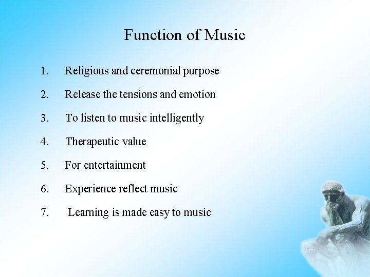 Function of Music 1. Religious and ceremonial purpose 2. Release the tensions and emotion