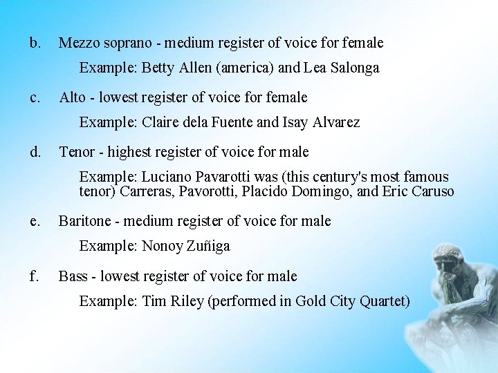 b. Mezzo soprano - medium register of voice for female Example: Betty Allen (america)