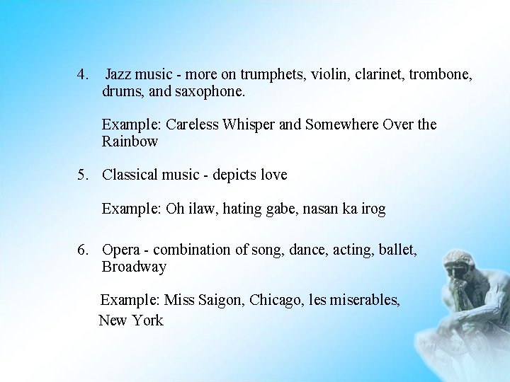 4. Jazz music - more on trumphets, violin, clarinet, trombone, drums, and saxophone. Example: