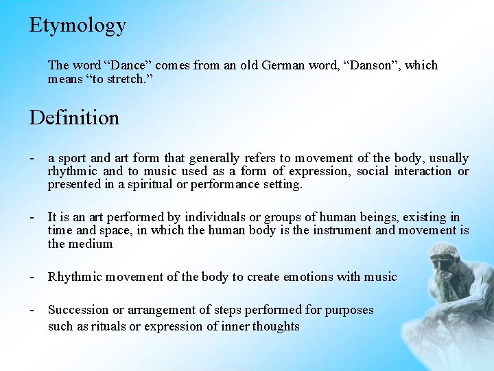 Etymology The word “Dance” comes from an old German word, “Danson”, which means “to