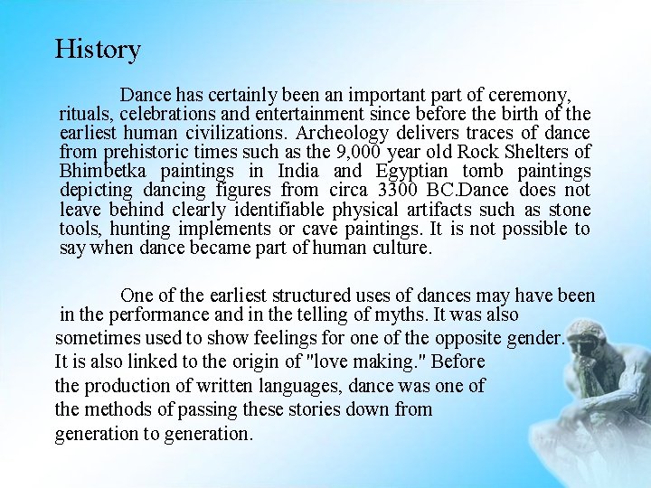 History Dance has certainly been an important part of ceremony, rituals, celebrations and entertainment